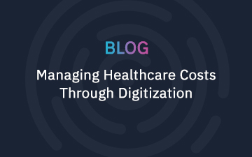 Managing Healthcare Costs Through Digitization