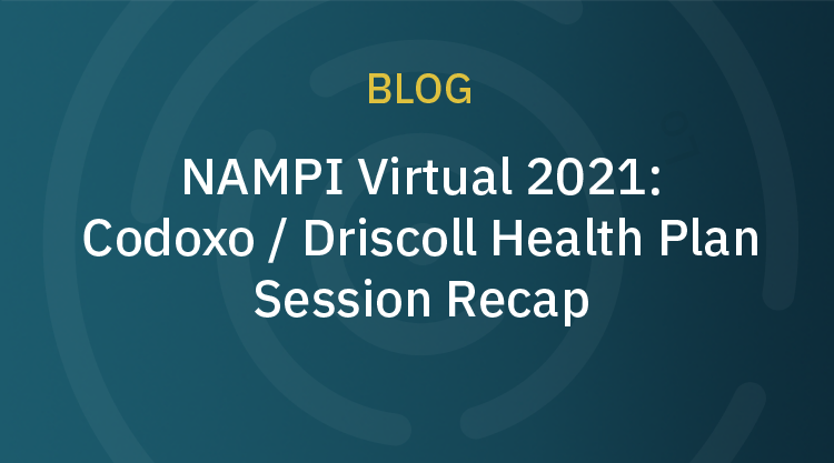 NAMPI Virtual 2021: Codoxo / Driscoll Health Plan Session Recap