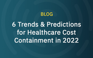 6 Trends & Predictions for Healthcare Cost Containment in 2022