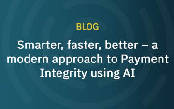 Smarter, faster, better – a modern approach to Payment Integrity using AI