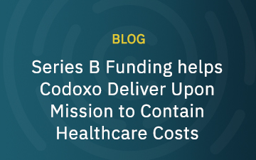 $20M Series B Funding helps Codoxo Accelerate Upon Mission to Contain Healthcare Costs