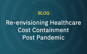 Re-envisioning Healthcare Cost Containment Post Pandemic