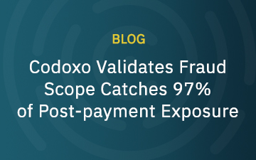 Codoxo Validates Fraud Scope Catches 97%of Post-payment Exposure