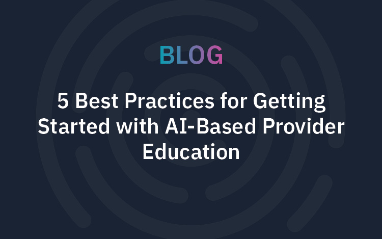 5 Best Practices for Getting Started with AI-Based Provider Education