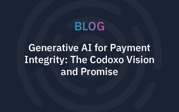 Generative AI for Payment Integrity: The Vision and Promise to Improve Efficiencies & Costs